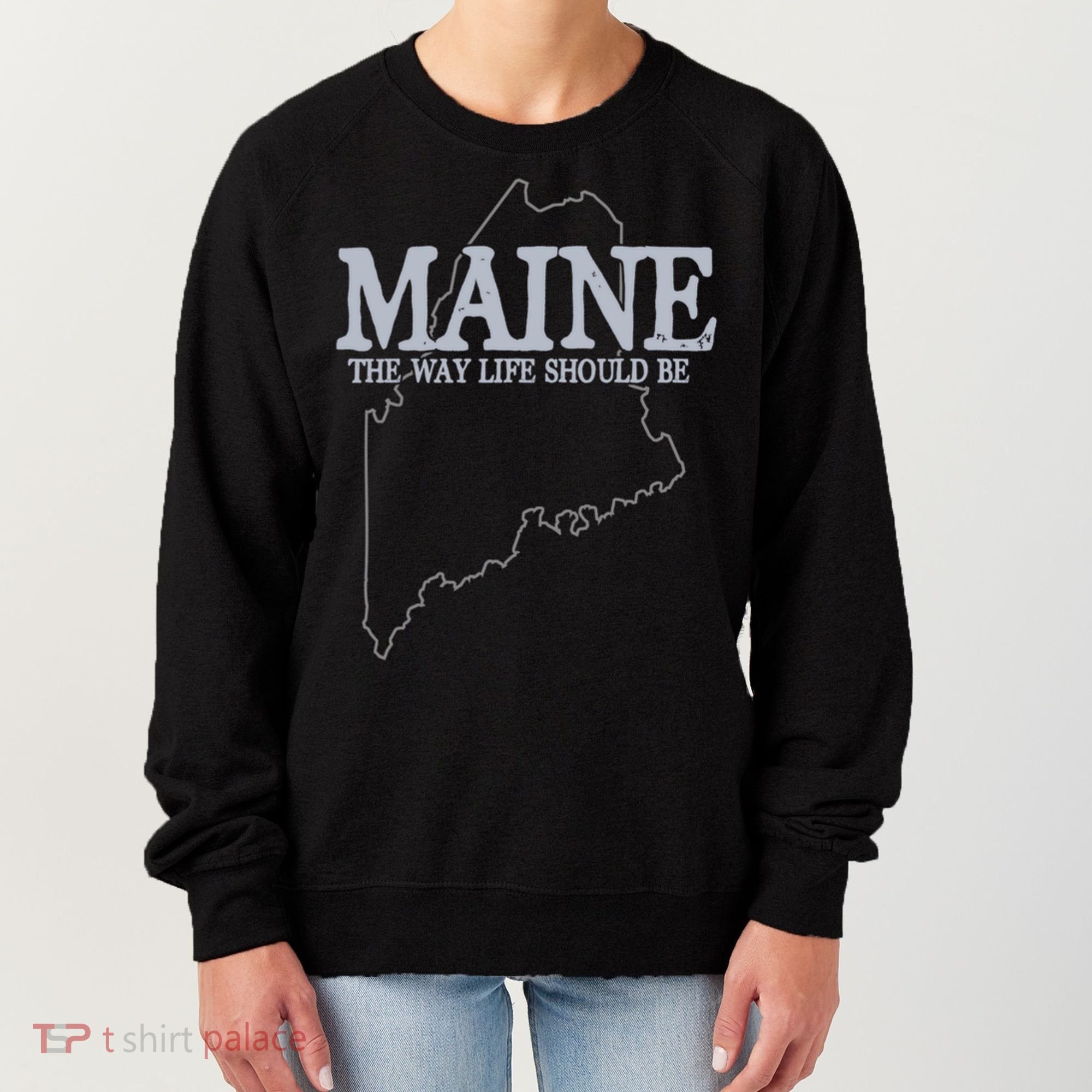 Maine The Way Life Should Be State Pride Women's Sweatshirt