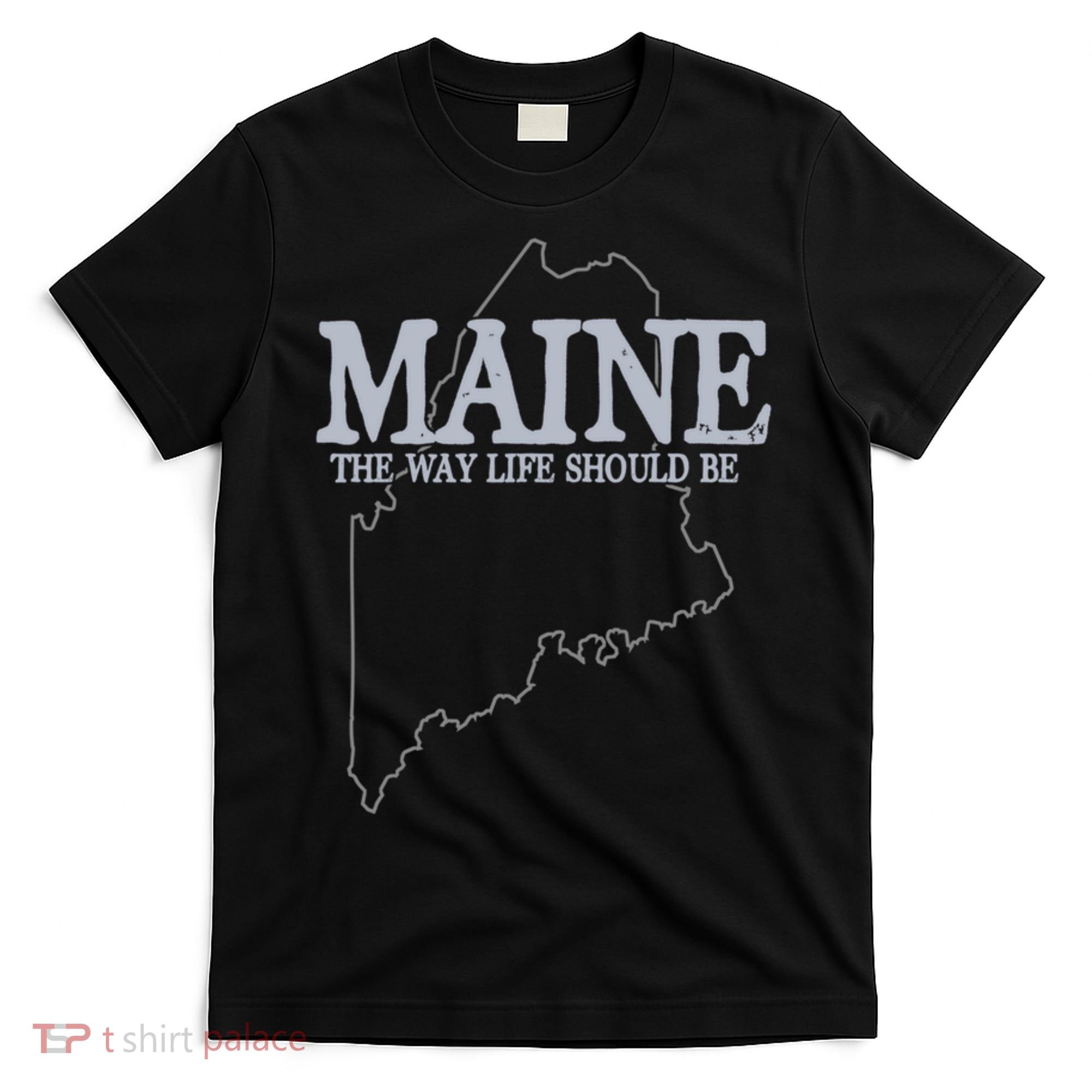 Maine The Way Life Should Be State Pride T-Shirt