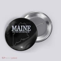 Maine The Way Life Should Be State Pride Button thumb 0