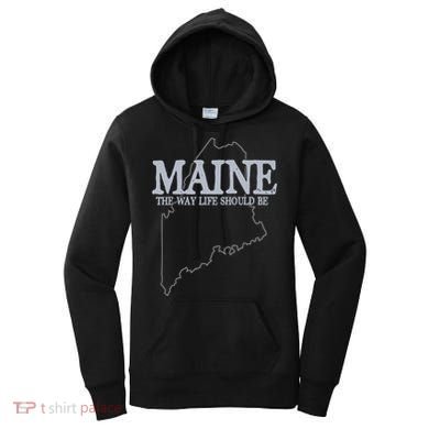Maine The Way Life Should Be State Pride Women's Hoodie