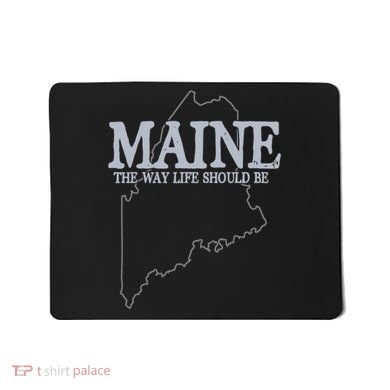 Maine The Way Life Should Be State Pride Mousepad