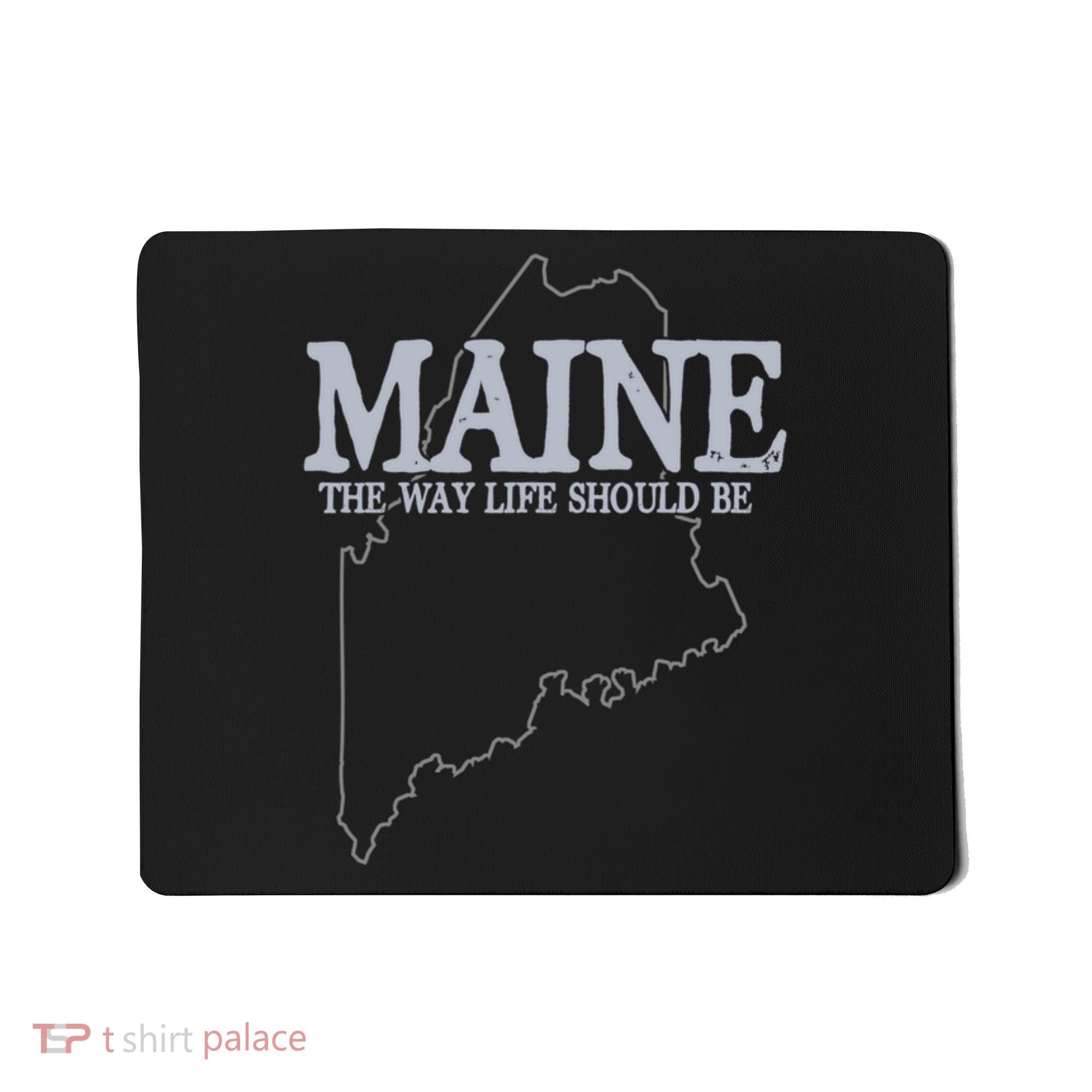 Maine The Way Life Should Be State Pride Mousepad