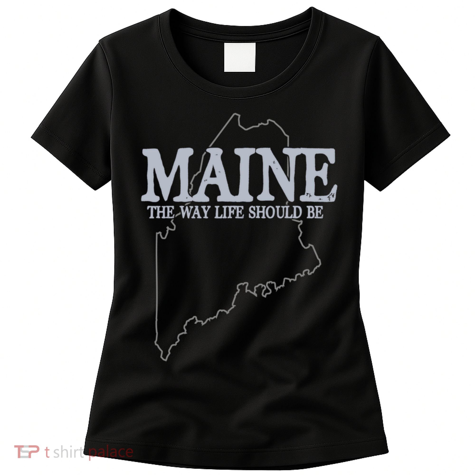 Maine The Way Life Should Be State Pride Women's T-Shirt