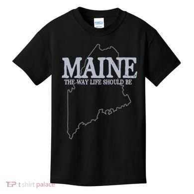 Maine The Way Life Should Be State Pride Kids T-Shirt