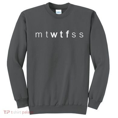 mtWTFss Days of the Week WTF Sweatshirt
