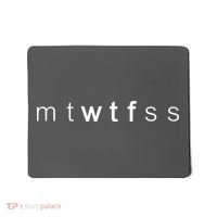 mtWTFss Days of the Week WTF Mousepad thumb 0