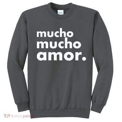 Mucho Mucho Amor Funny Meme Sweatshirt