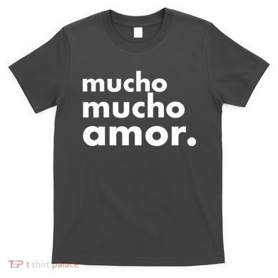 Mucho Mucho Amor Funny Meme T-Shirt