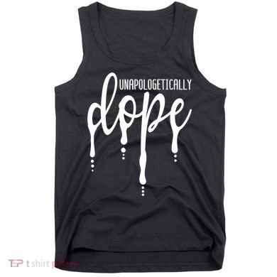Melanin Unapologetically Dope Black Girl Tee Christmas Gift Tank Top