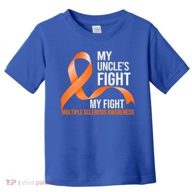 My Uncle's Fight My Fight Multiple Sclerosis Ms Warrior Funny Gift Toddler T-Shirt