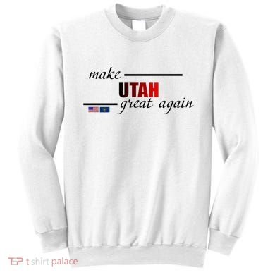 Make Utah Great Again Sweatshirt