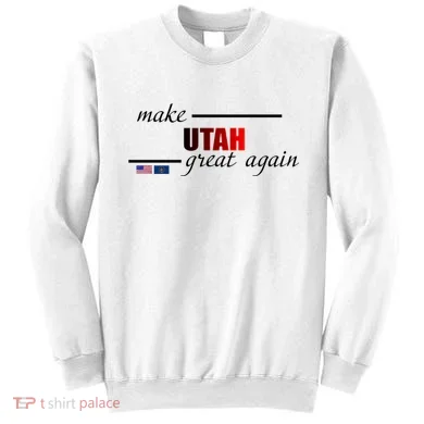 Make Utah Great Again Sweatshirt
