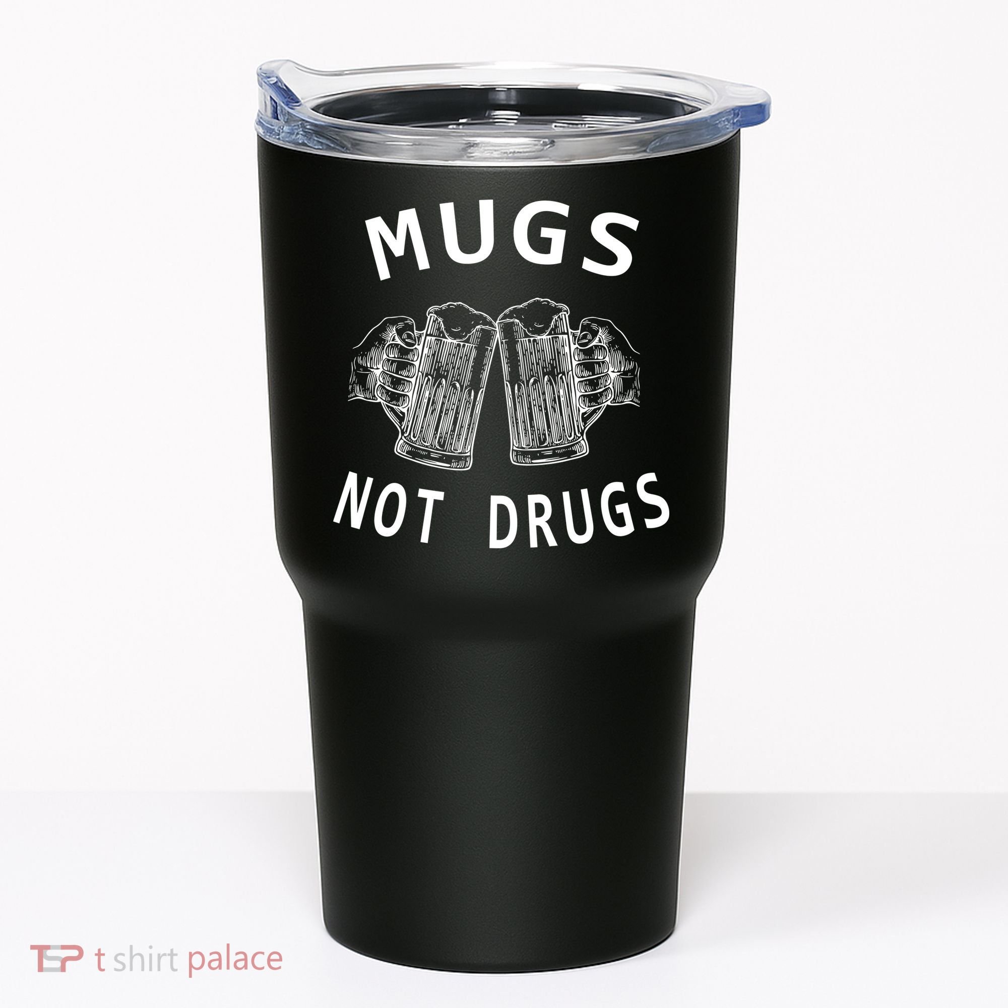 Mugs Not Drugs Tumbler