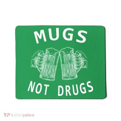 Mugs Not Drugs Mousepad