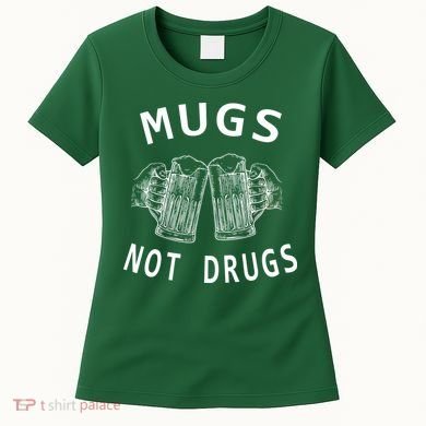 Mugs Not Drugs Women's T-Shirt