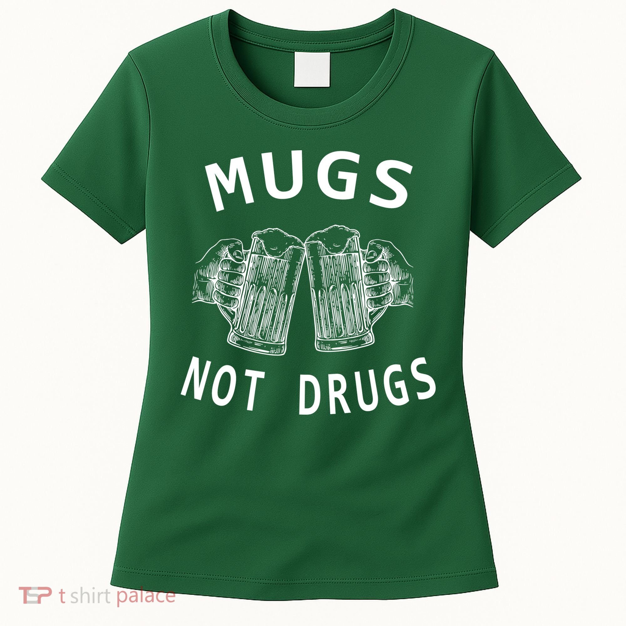 Mugs Not Drugs Women's T-Shirt