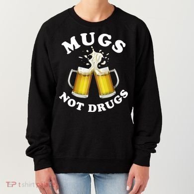 Mugs Not Drugs Funny St. Patrick's Day Beer Women's Sweatshirt