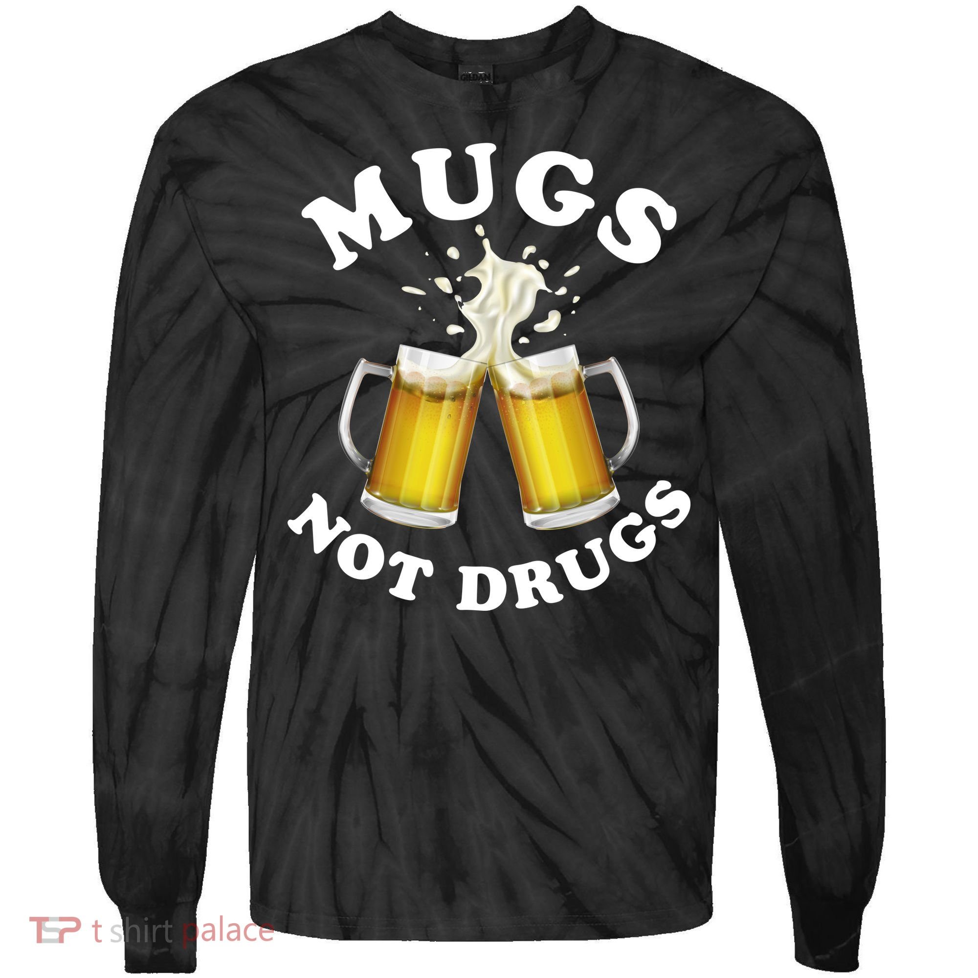Mugs Not Drugs Funny St. Patrick's Day Beer Tie-Dye Long Sleeve Shirt