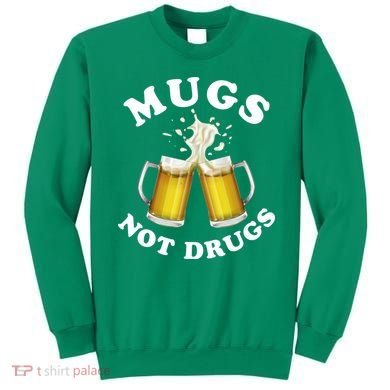 Mugs Not Drugs Funny St. Patrick's Day Beer Sweatshirt