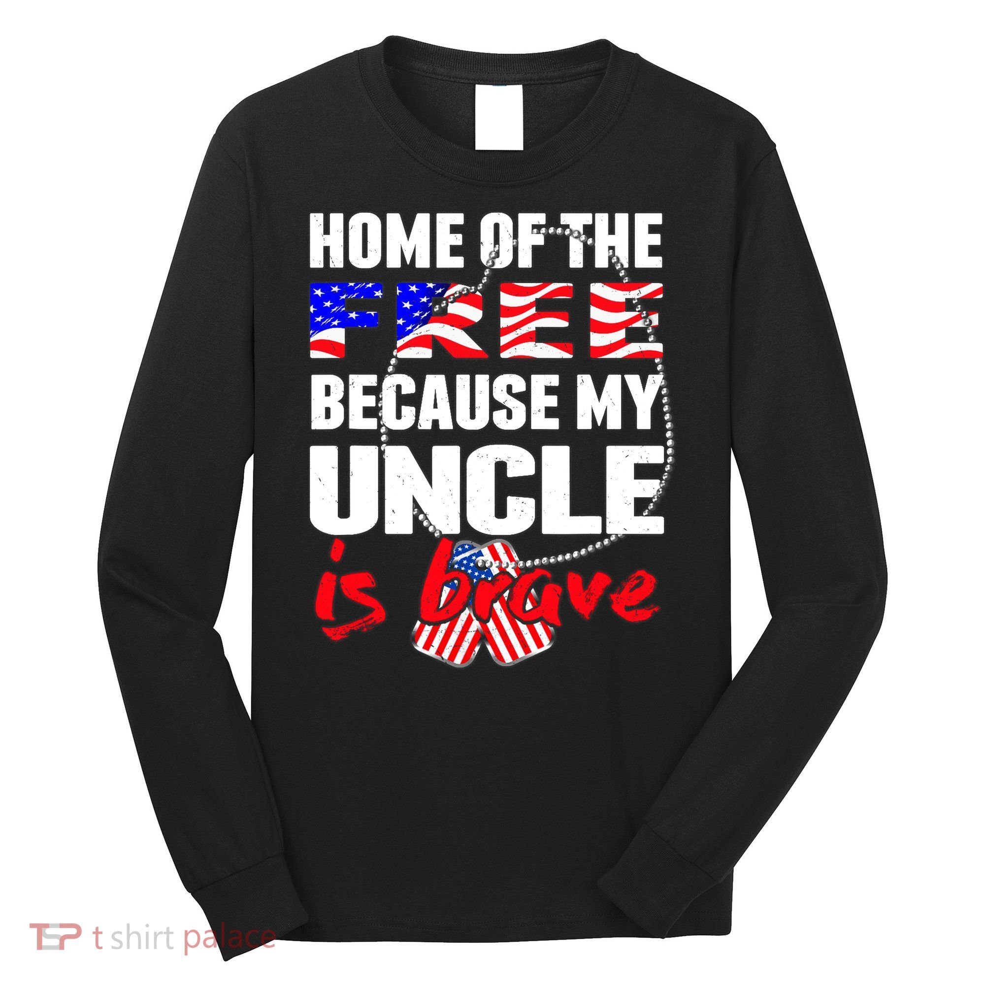 My Uncle Is Brave Home Of The Free - Proud Army Niece Nephew Long Sleeve Shirt