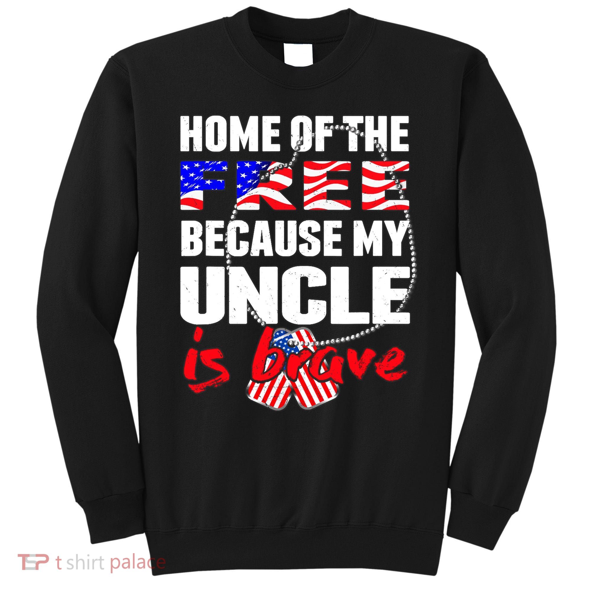 My Uncle Is Brave Home Of The Free - Proud Army Niece Nephew Sweatshirt