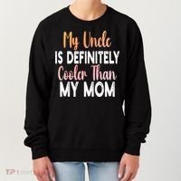 My Uncle Is Definitely Cooler Than My Mom Funny Niece Nephew Women's Sweatshirt thumb 0