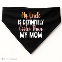 My Uncle Is Definitely Cooler Than My Mom Funny Niece Nephew USA-Made Doggie Bandana thumb 0