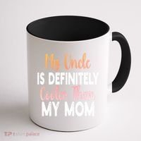 My Uncle Is Definitely Cooler Than My Mom Funny Niece Nephew Coffee Mug thumb 1