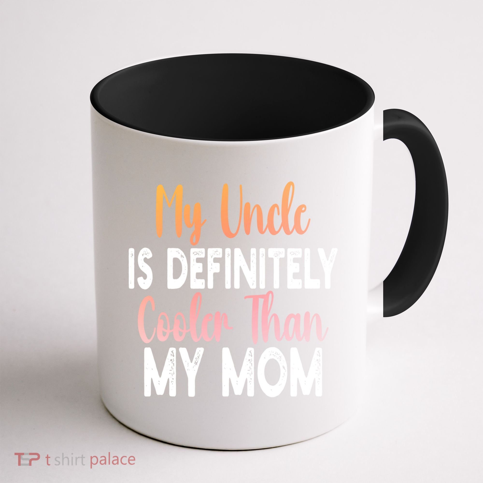 My Uncle Is Definitely Cooler Than My Mom Funny Niece Nephew Coffee Mug