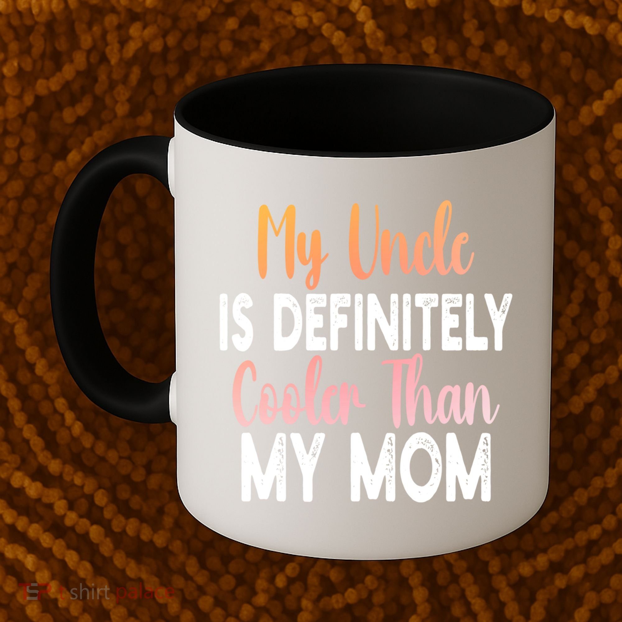 My Uncle Is Definitely Cooler Than My Mom Funny Niece Nephew Coffee Mug