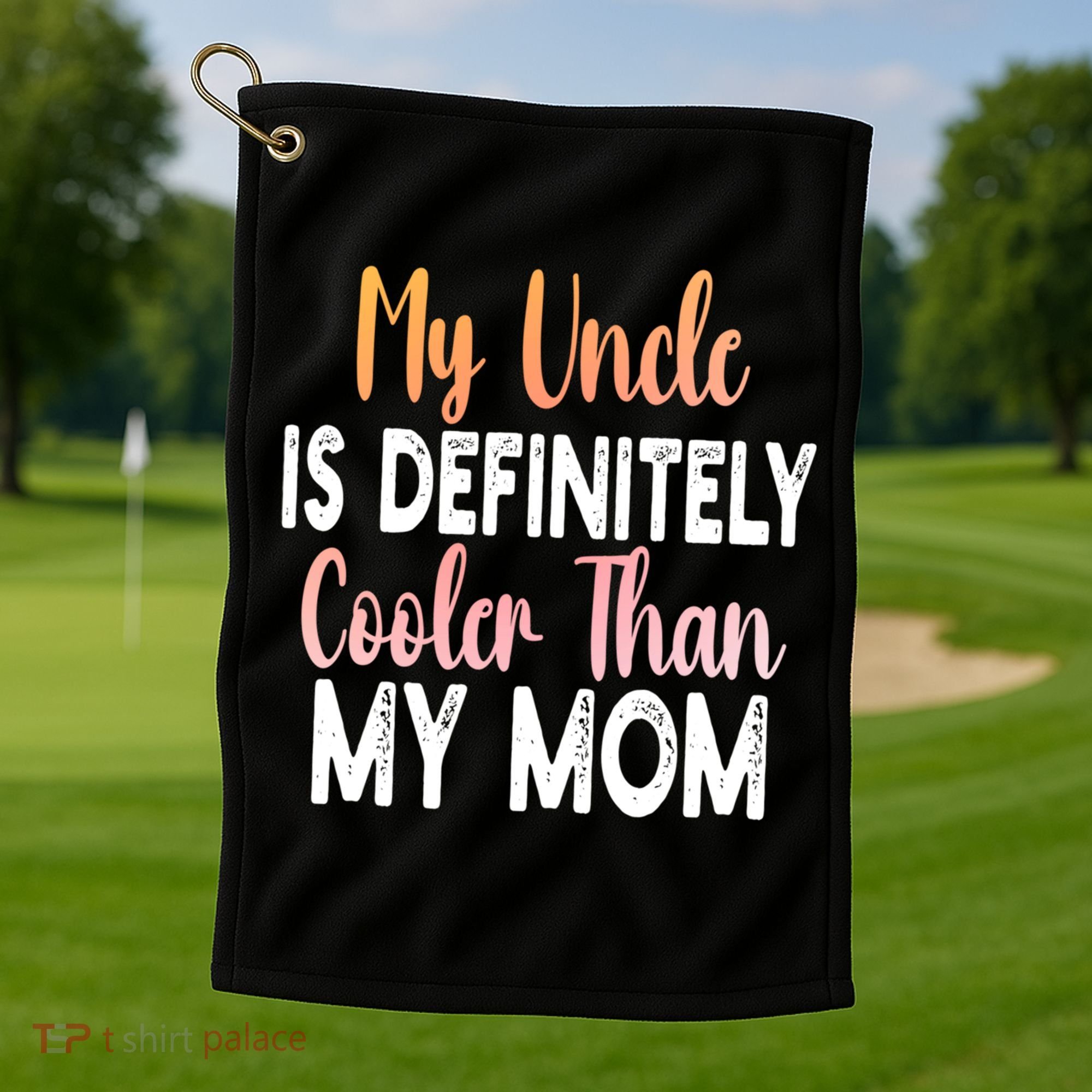 My Uncle Is Definitely Cooler Than My Mom Funny Niece Nephew Golf Towel