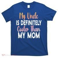 My Uncle Is Definitely Cooler Than My Mom Funny Niece Nephew T-Shirt thumb 0