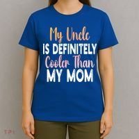 My Uncle Is Definitely Cooler Than My Mom Funny Niece Nephew T-Shirt thumb 4