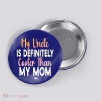 My Uncle Is Definitely Cooler Than My Mom Funny Niece Nephew Button thumb 0
