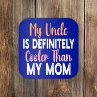 My Uncle Is Definitely Cooler Than My Mom Funny Niece Nephew Coaster thumb 0