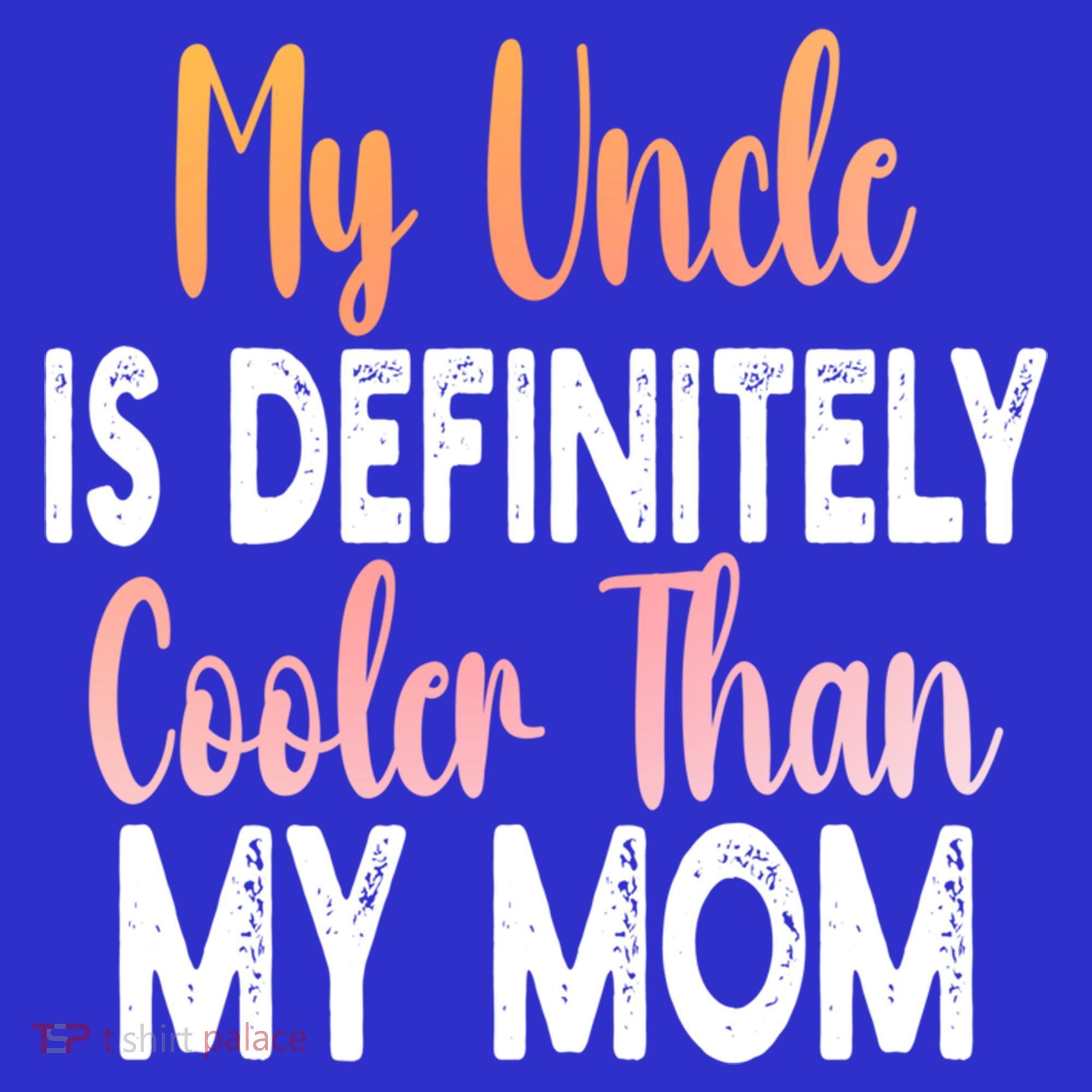 My Uncle Is Definitely Cooler Than My Mom Funny Niece Nephew Mousepad