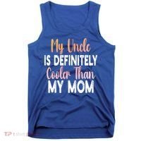 My Uncle Is Definitely Cooler Than My Mom Funny Niece Nephew Tank Top thumb 0