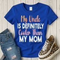 My Uncle Is Definitely Cooler Than My Mom Funny Niece Nephew Women's T-Shirt thumb 3
