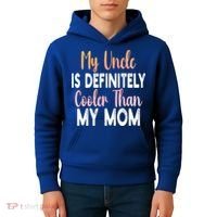 My Uncle Is Definitely Cooler Than My Mom Funny Niece Nephew Kids Hoodie thumb 4