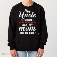 My Uncle Is Single Ask My Mom For Details Family Brother Women's Sweatshirt thumb 0