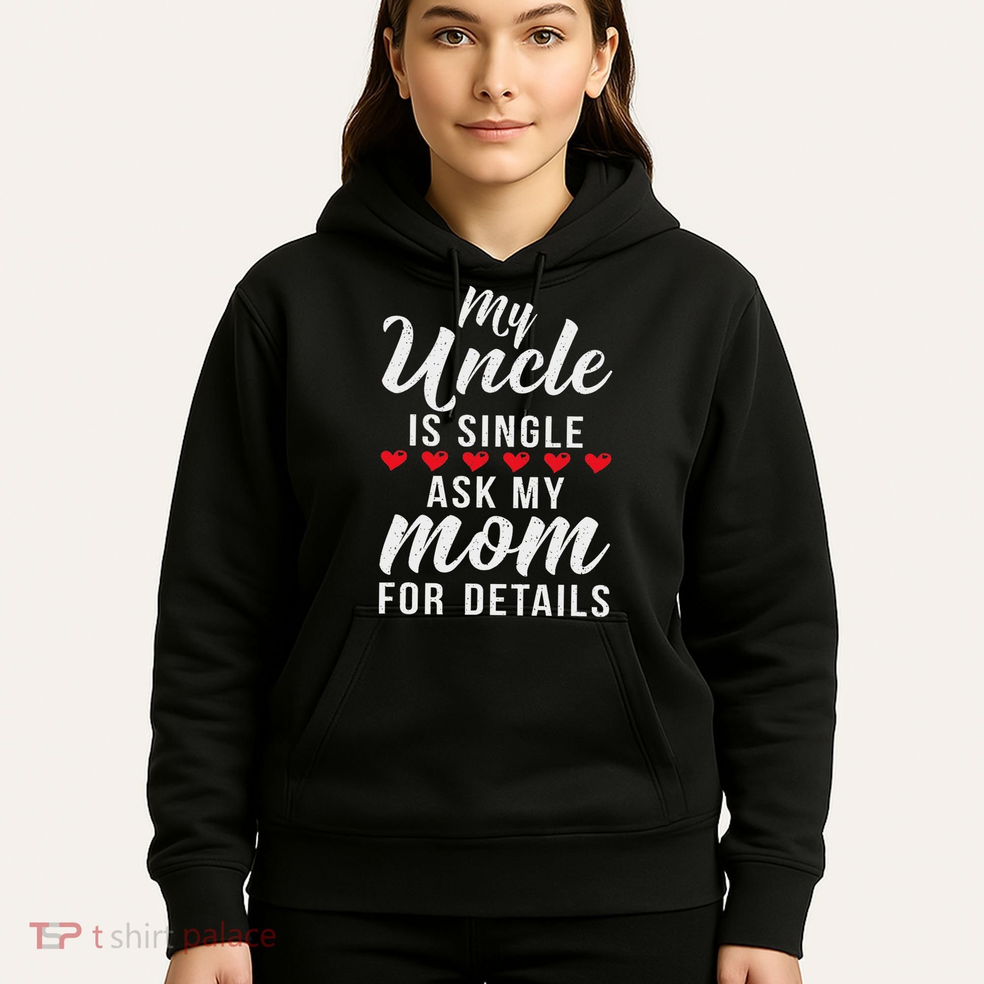 My Uncle Is Single Ask My Mom For Details Family Brother Hoodie