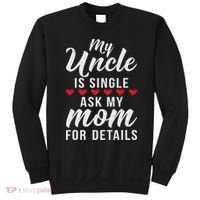 My Uncle Is Single Ask My Mom For Details Family Brother Sweatshirt thumb 0
