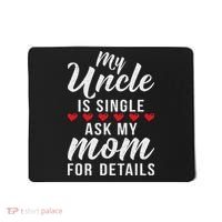 My Uncle Is Single Ask My Mom For Details Family Brother Mousepad thumb 0