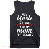 My Uncle Is Single Ask My Mom For Details Family Brother Tank Top thumb 0
