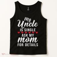 My Uncle Is Single Ask My Mom For Details Family Brother Tank Top thumb 2