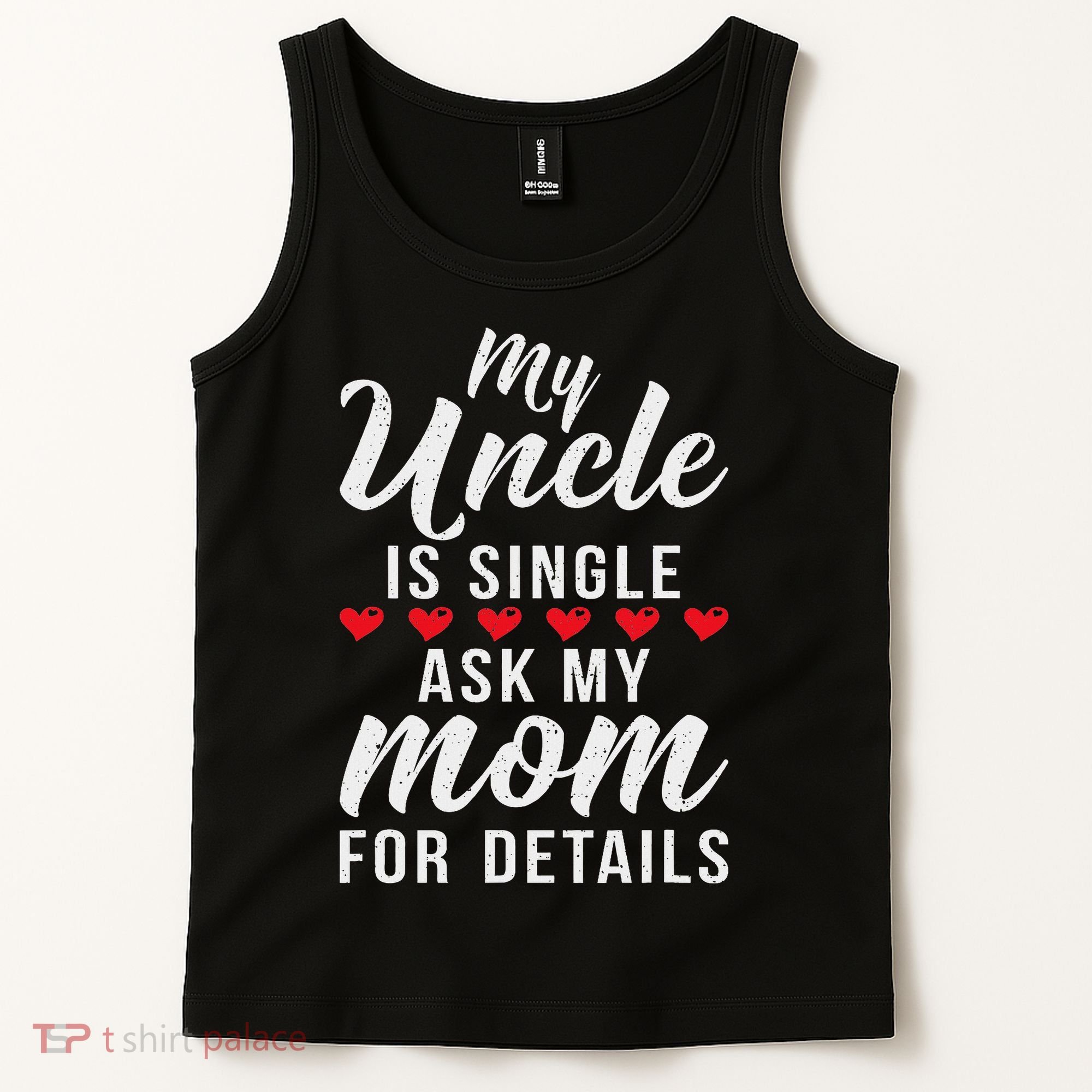My Uncle Is Single Ask My Mom For Details Family Brother Tank Top