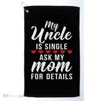 My Uncle Is Single Ask My Mom For Details Family Brother Golf Towel thumb 0