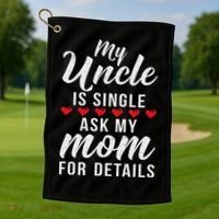 My Uncle Is Single Ask My Mom For Details Family Brother Golf Towel thumb 1