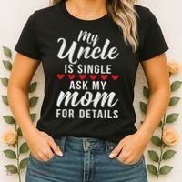 My Uncle Is Single Ask My Mom For Details Family Brother Women's T-Shirt thumb 2
