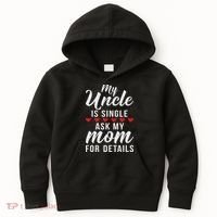 My Uncle Is Single Ask My Mom For Details Family Brother Kids Hoodie thumb 0